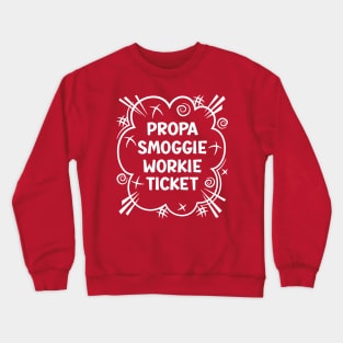 PROPA SMOGGIE WORKIE TICKET a cheeky design for people from the North East of England Crewneck Sweatshirt